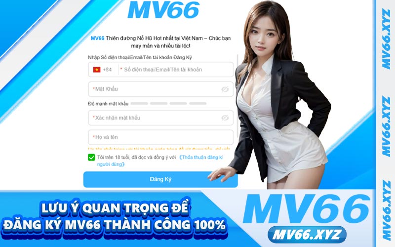 Lưu ý quan trọng để đăng ký MV66 thành công 100%